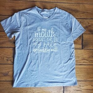 If My Mouth Doesn't Say It My Face Definitely Will T-Shirt